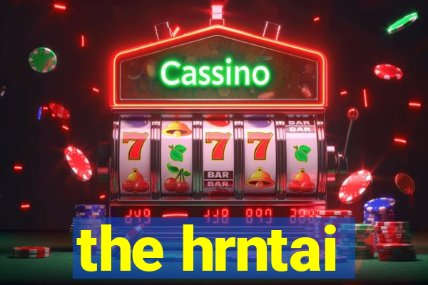 the hrntai